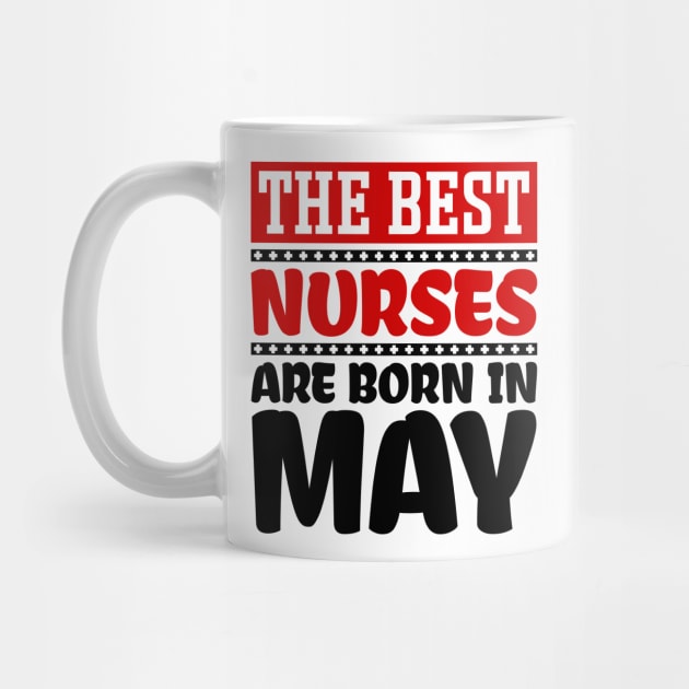 The Best Nurses are Born in May by colorsplash